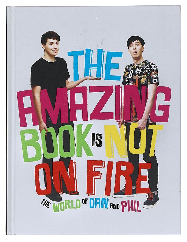 The amazing book is not on fire: The world of Dan and Phil - Howell, Dan - Elämäkerrat ja muistelmat - 10105513614 - 0