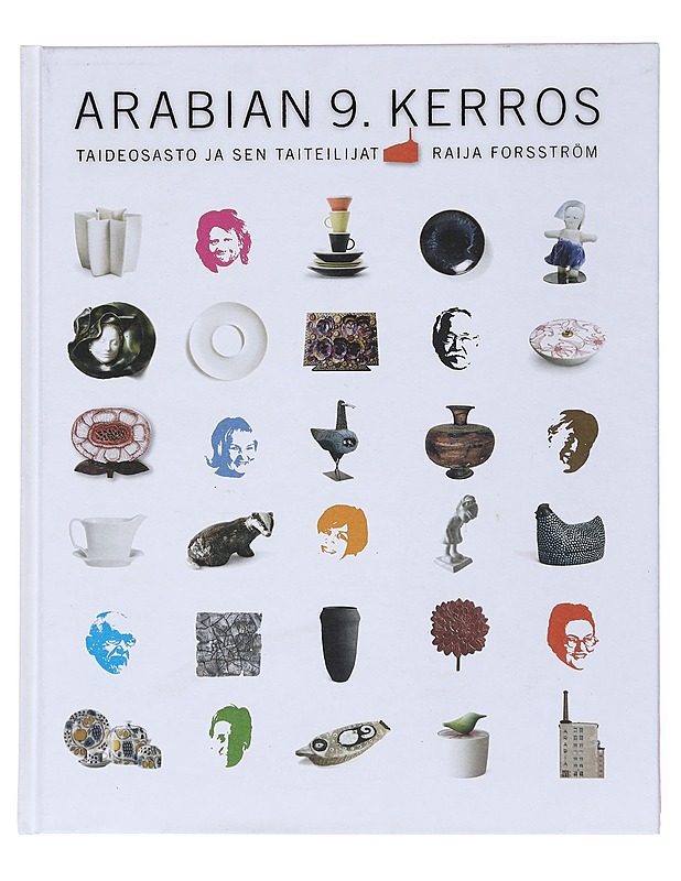 Arabian 9. kerros : taideosasto ja sen taiteilijat - Raija Forsström - Historiakirjat - 10105513617 - 0