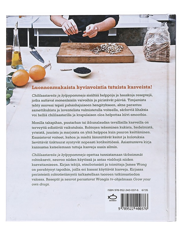Chililaastareita ja kylpypommeja : reseptejä luonnonmukaiseen lääkintään ja kauneudenhoitoon - Wong, James - Tietokirjat ja oppaat - 10105513685 - 1