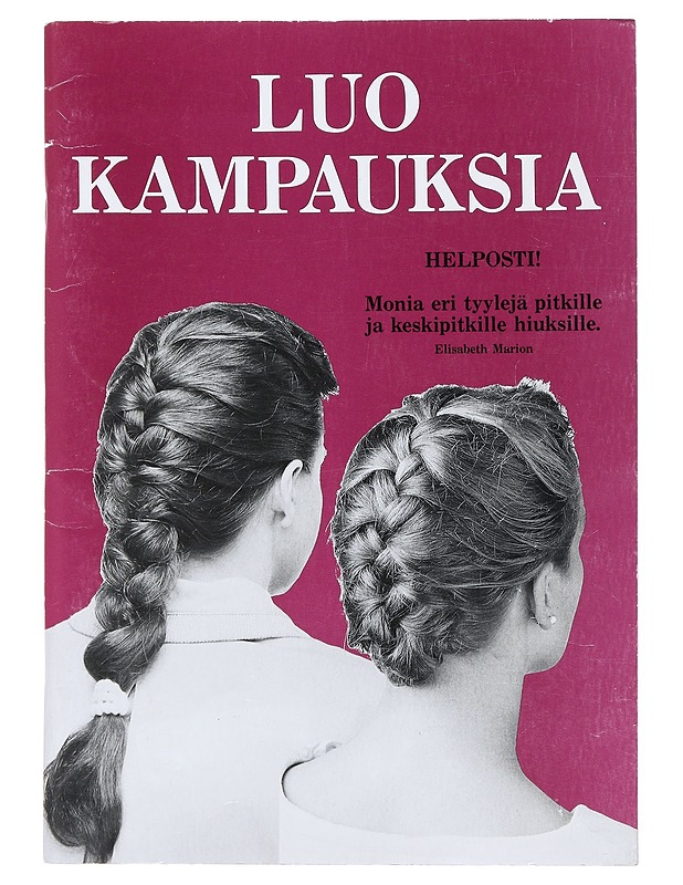Luo kampauksia helposti! Monia eri tyylejä pitkille ja keskipitkille hiuksille - Elisabeth Marion - Tietokirjat ja oppaat - 10105513745 - 0