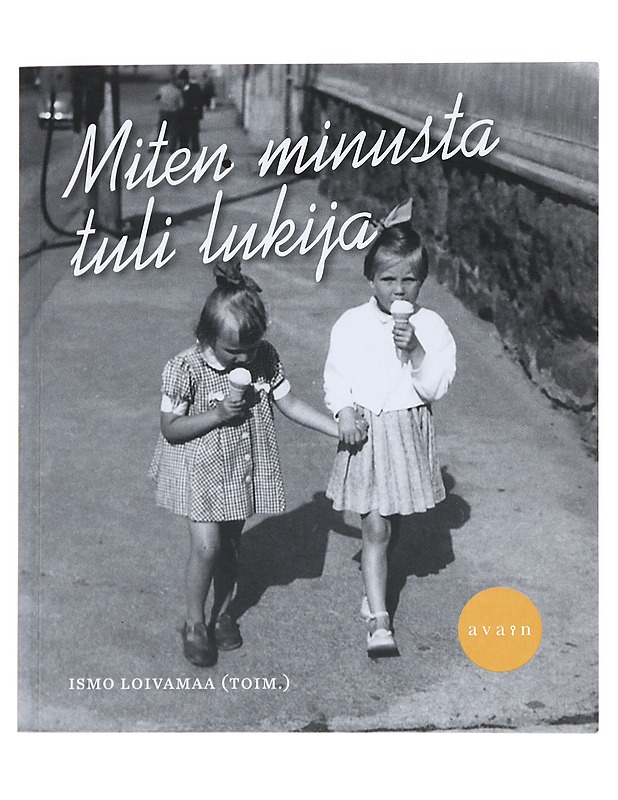 Miten minusta tuli lukija : tunnetut lastenkirjailijat kertovat - Loivamaa, Ismo - Lastenkirjat - 10105513752 - 0