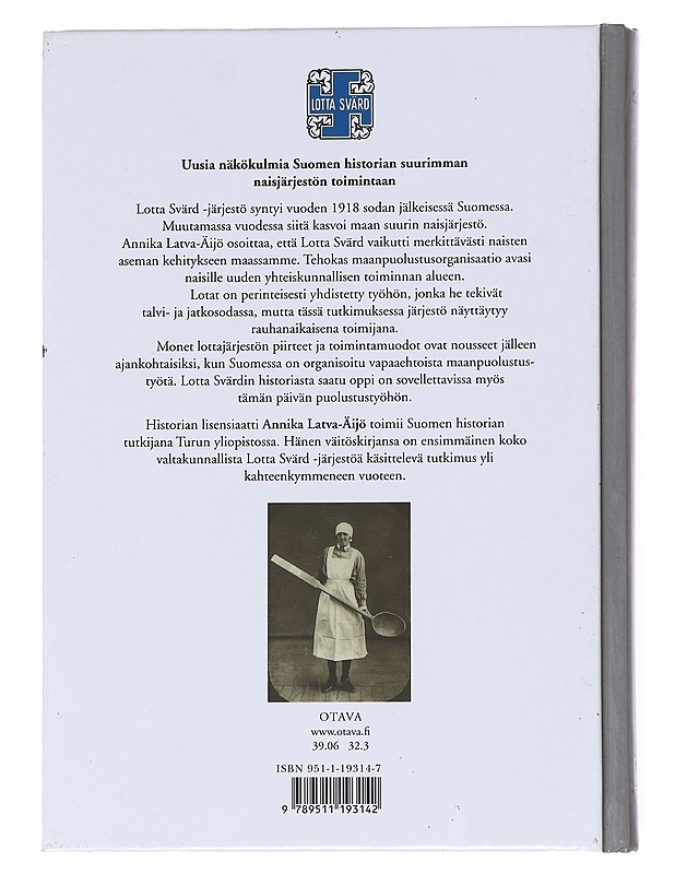 Lotta Svärdin synty : järjestö, armeija, Naiseus 1918-1928 - Annika Latva-Äijö - Historiakirjat - 10105513760 - 1