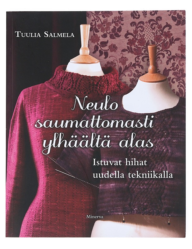 Neulo saumattomasti ylhäältä alas : istuvat hihat uudella tekniikalla - Salmela, Tuulia - Kirja lahjaksi - 10105513778 - 0