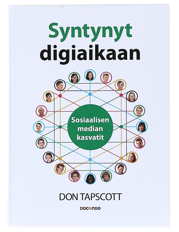 Syntynyt digiaikaan : sosiaalisen median kasvatit - Tapscott, Don - Tietokirjat ja oppaat - 10105513782 - 0