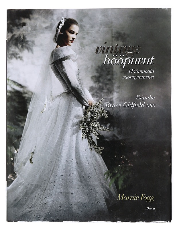 Vintage-hääpuvut : häämuodin vuosikymmenet - Fogg, Marnie - Tietokirjat ja oppaat - 10105513803 - 0