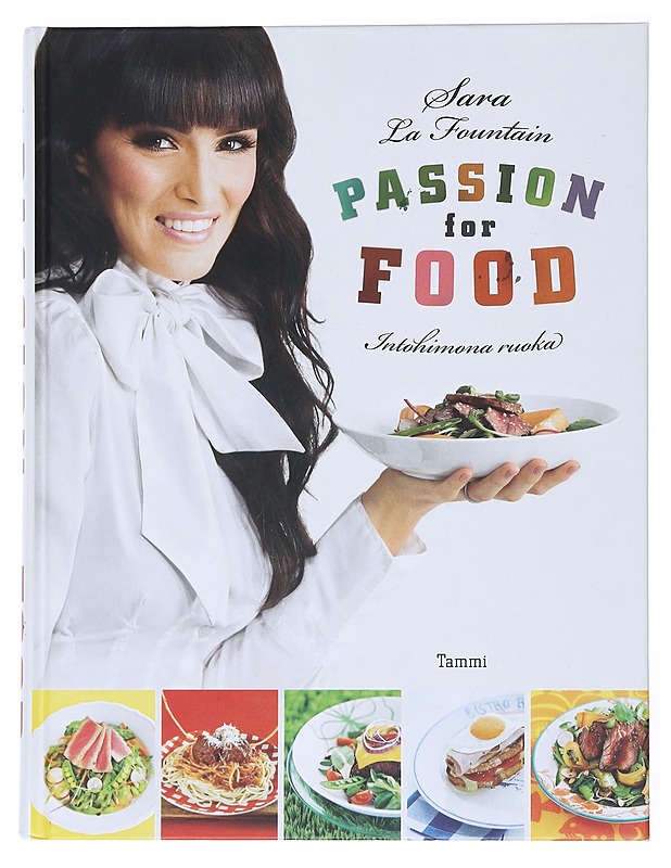Passion for food = [Intohimona ruoka] - La Fountain, Sara - Ruokakirjat - 10105513832 - 0