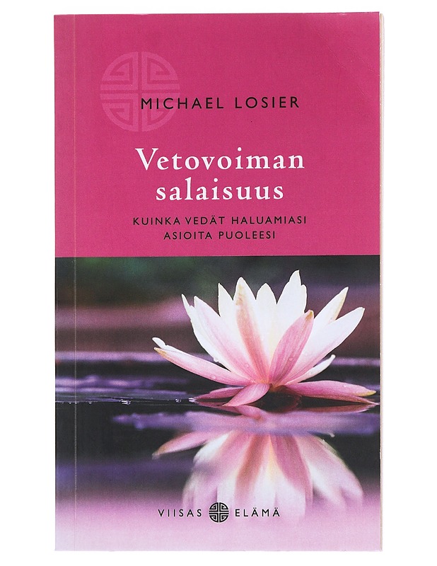 Vetovoiman salaisuus : kuinka vedät haluamiasi asioita puoleesi - Losier, Michael - Tietokirjat ja oppaat - 10105513860 - 0