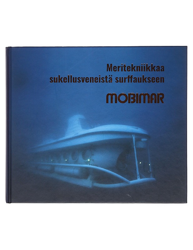 Meritekniikkaa sukellusveneistä surffaukseen : Mobimar Oy - Immonen, Pauli - Historiakirjat - 10105513878 - 0