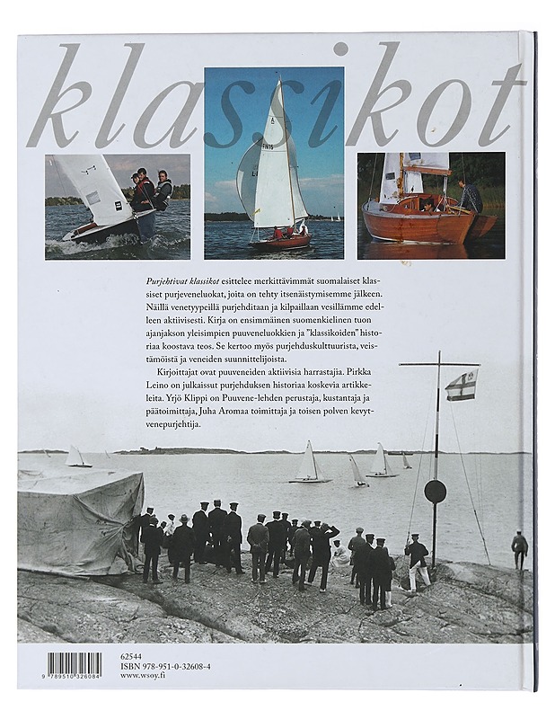 Purjehtivat klassikot : suomalaiset puupurjeveneet saaristoristeilijöistä optimistijollaan - Leino, Pirkka - Historiakirjat - 10105513933 - 1