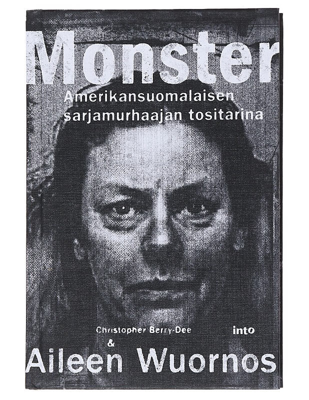 Monster : amerikansuomalaisen sarjamurhaajan tositarina - Berry-Dee, Christopher - Elämäkerrat ja muistelmat - 10105513964 - 0