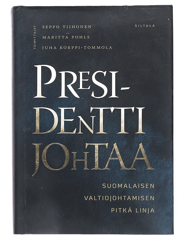 Presidentti johtaa : suomalaisen valtiojohtamisen pitkä linja - Kekkonen, Jukka - Elämäkerrat ja muistelmat - 10105513967 - 0
