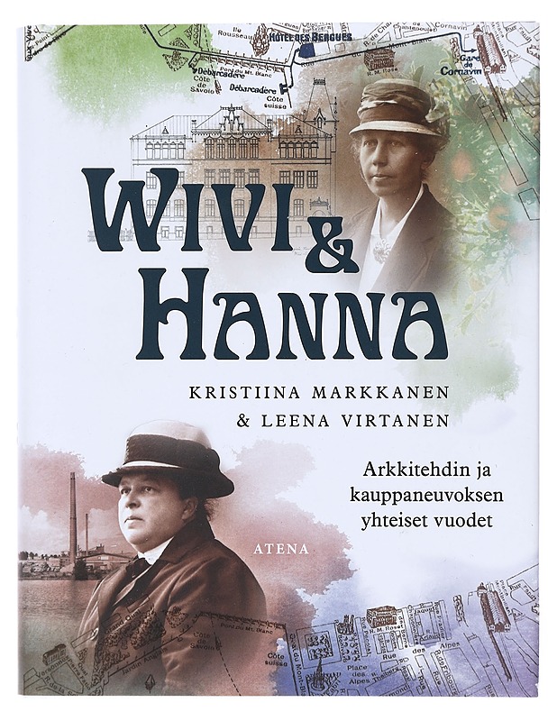 Wivi & Hanna : arkkitehdin ja kauppaneuvoksen yhteiset vuodet - Markkanen, Kristiina - Elämäkerrat ja muistelmat - 10105513984 - 0