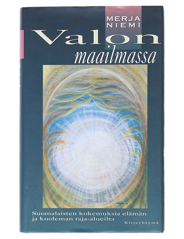 Valon maailmassa : Suomalaisten kokemuksia elämän ja kuoleman raja-alueilla - Merja Niemi - Elämäkerrat ja muistelmat - 10105513979 - 0