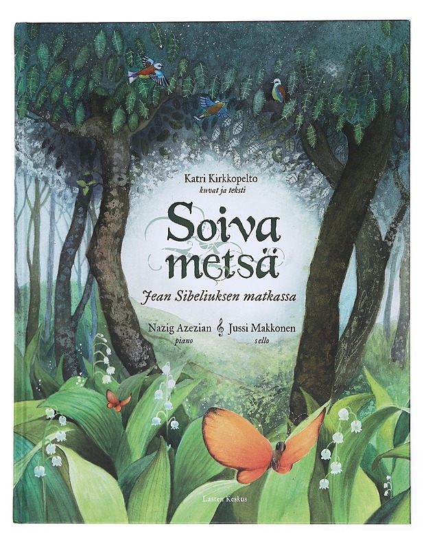 Soiva metsä : Jean Sibeliuksen matkassa - Kirkkopelto, Katri - Lastenkirjat - 10105513983 - 0