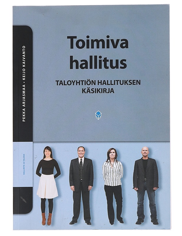 Toimiva hallitus : taloyhtiön hallituksen käsikirja - Arjasmaa, Pekka - Harrastekirjat - 10105513993 - 0