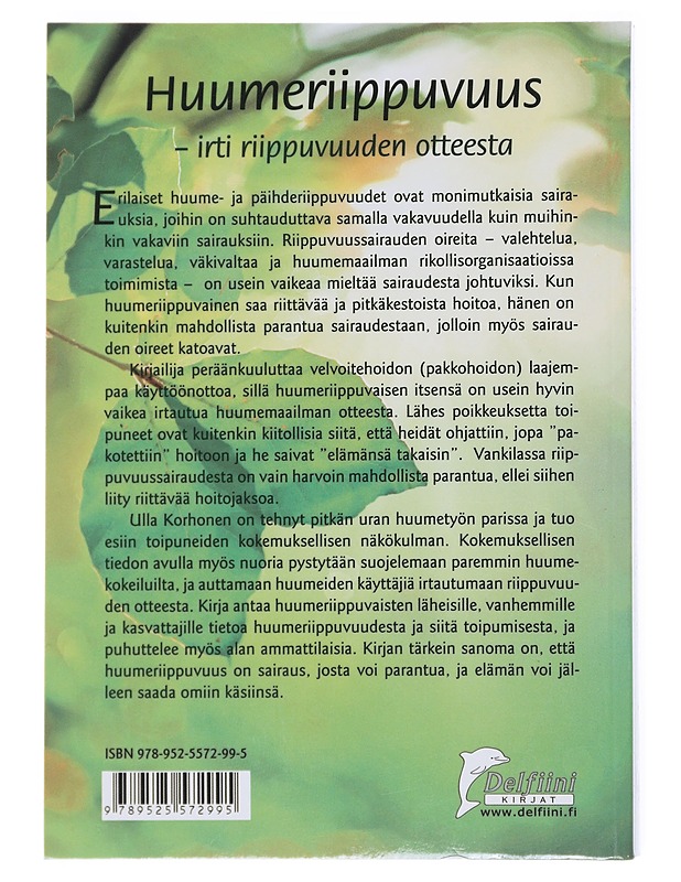 Huumeriippuvuus : irti riippuvuuden otteesta - Ulla Korhonen - Tietokirjat ja oppaat - 10105513997 - 1