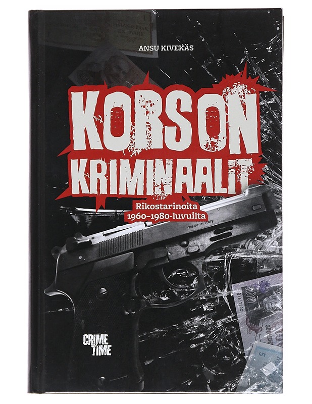 Korson kriminaalit : rikostarinoita 1960?80-luvuilta - Ansu Kivekäs - Elämäkerrat ja muistelmat - 10105514019 - 0