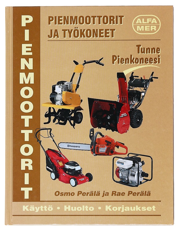 Pienmoottorit ja työkoneet : käyttö, huolto ja korjaukset - Perälä, Osmo - Tietokirjat ja oppaat - 10105514027 - 0