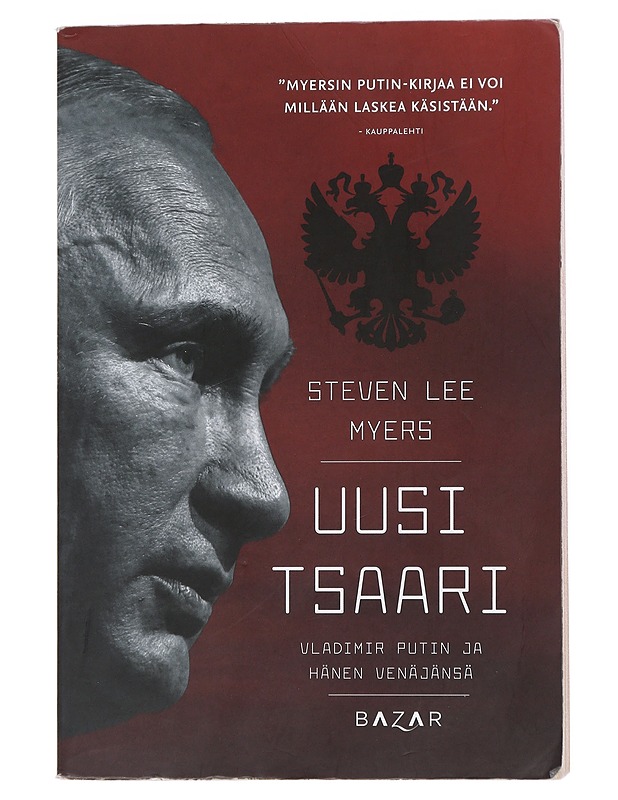 Uusi tsaari : Vladimir Putin ja hänen Venäjänsä - Myers, Steven Lee - Elämäkerrat ja muistelmat - 10105514041 - 0