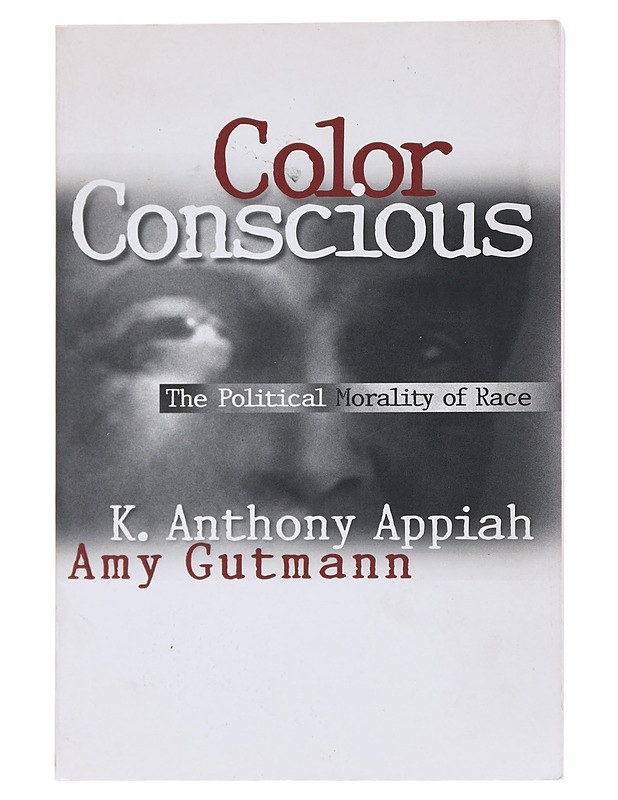 Color Conscious : The Political Morality Of Race - K. Anthony Appiah - Tietokirjat ja oppaat - 10105514055 - 0