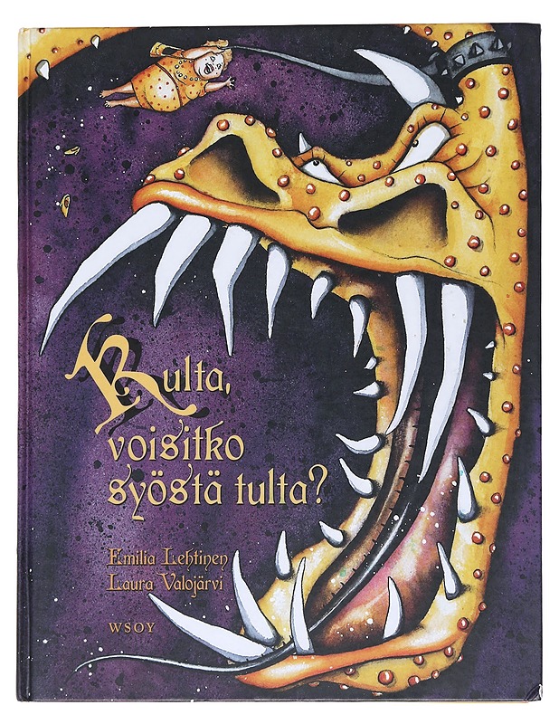Kulta, voisitko syöstä tulta? : tarinoita edistyneille lohikäärmeiden kasvattajille - Lehtinen, Emilia - Lastenkirjat - 10105514059 - 0