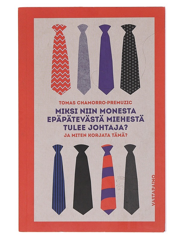 Miksi niin monesta epäpätevästä miehestä tulee johtaja? : ja miten korjata tämä? - Chamorro-Premuzic, Tomas - Tietokirjat ja oppaat - 10105514075 - 0