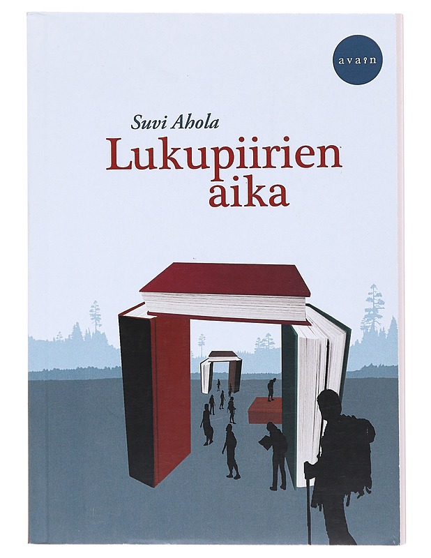 Lukupiirien aika : yhteisöllistä lukemista suomalaisissa lukupiireissä - Suvi Ahola - Historiakirjat - 10105514121 - 0