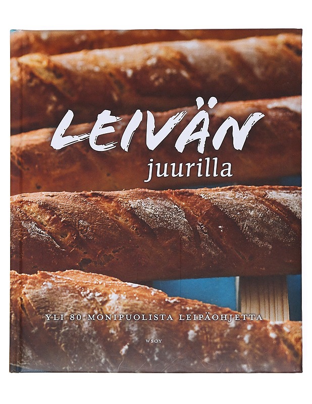 Leivän juurilla : yli 80 monipuolista leipäohjetta - Hirvonen, Sirkka.4trl - Ruokakirjat - 10105514130 - 0