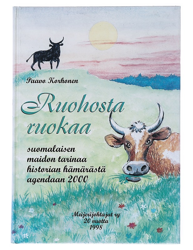 Ruohosta ruokaa : Meijerijohtajat ry 20 vuotta 1998 - Paavo Korhonen - Historiakirjat - 10105514245 - 0