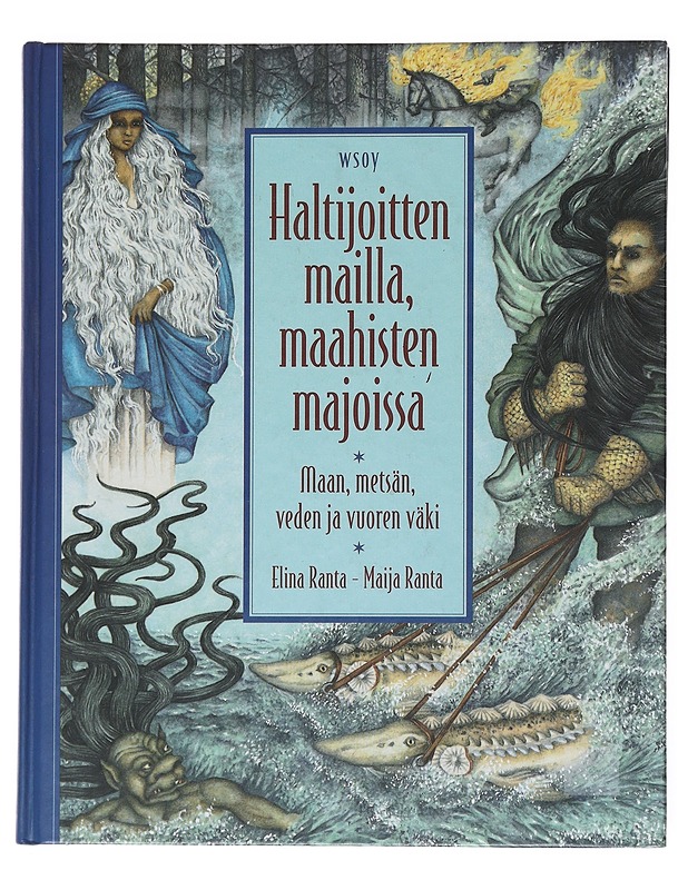 Haltijoitten mailla, maahisten majoissa : maan, metsän, veden ja vuoren väki - Ranta, Elina - Romaanit ja novellit - 10105514261 - 0