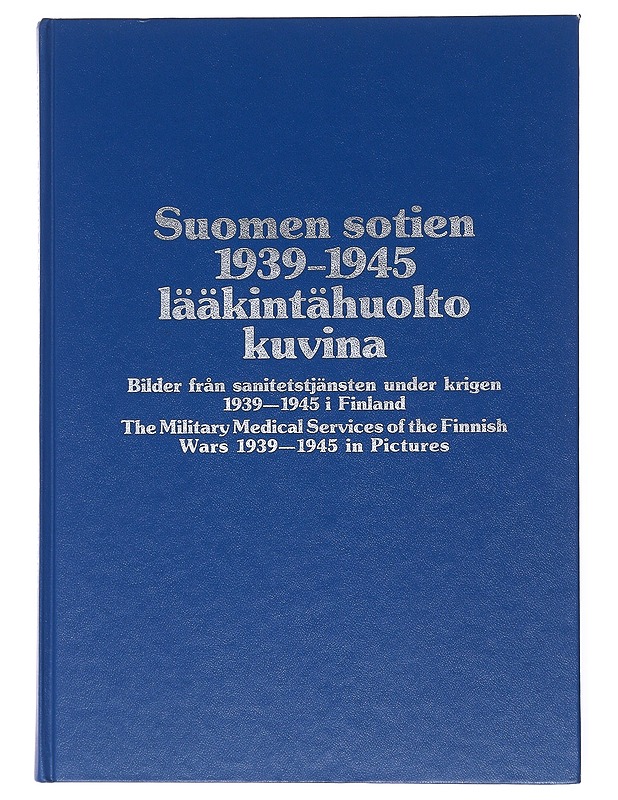 Suomen sotien 1939-1945 lääkintähuolto kuvina - Tietokirjat ja oppaat - 10105514269 - 0