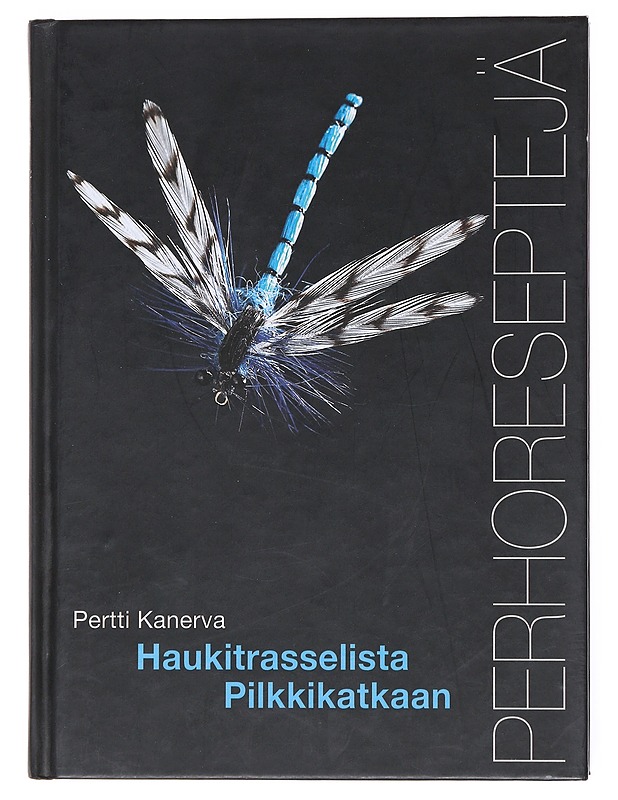 Haukitrasselista Pilkkikatkaan : perhoreseptejä - Kanerva, Pertti - Tietokirjat ja oppaat - 10105514276 - 0