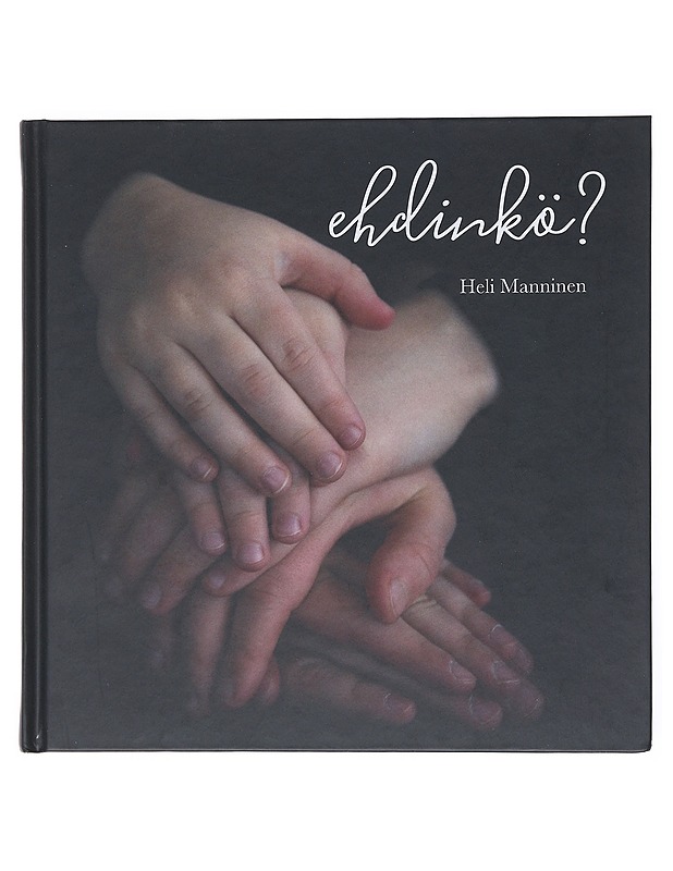 Ehdinkö? - Heli Manninen - Runot ja näytelmät - 10105514373 - 0