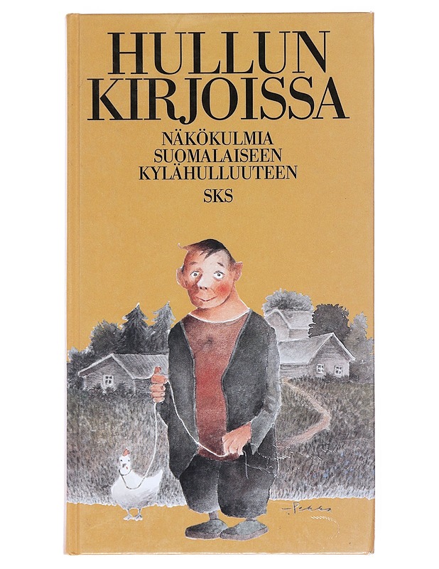 Hullun kirjoissa : näkökulmia suomalaiseen kylähulluuteen - Piela, Ulla - Elämäkerrat ja muistelmat - 10105514391 - 0