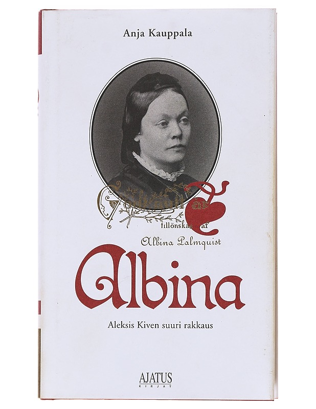 Albina : Aleksis Kiven suuri rakkaus - Anja Kauppala - Elämäkerrat ja muistelmat - 10105514399 - 0