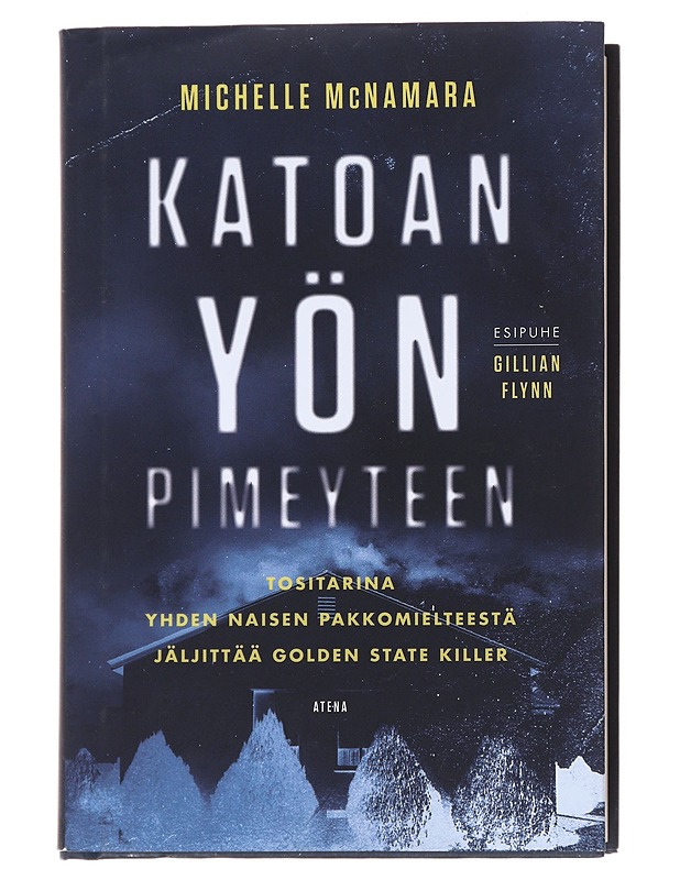 Katoan yön pimeyteen - McNamara, Michelle - Elämäkerrat ja muistelmat - 10105514405 - 0