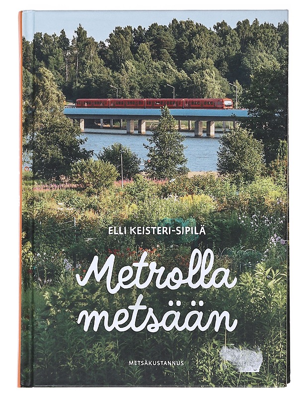 Metrolla metsään - Keisteri-Sipilä, Elli - Tietokirjat ja oppaat - 10105514447 - 0