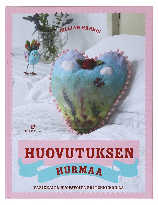Huovutuksen hurmaa : värikkäitä huopatöitä eri tekniikoilla - Harris, Gillian - Tietokirjat ja oppaat - 10105514482 - 0