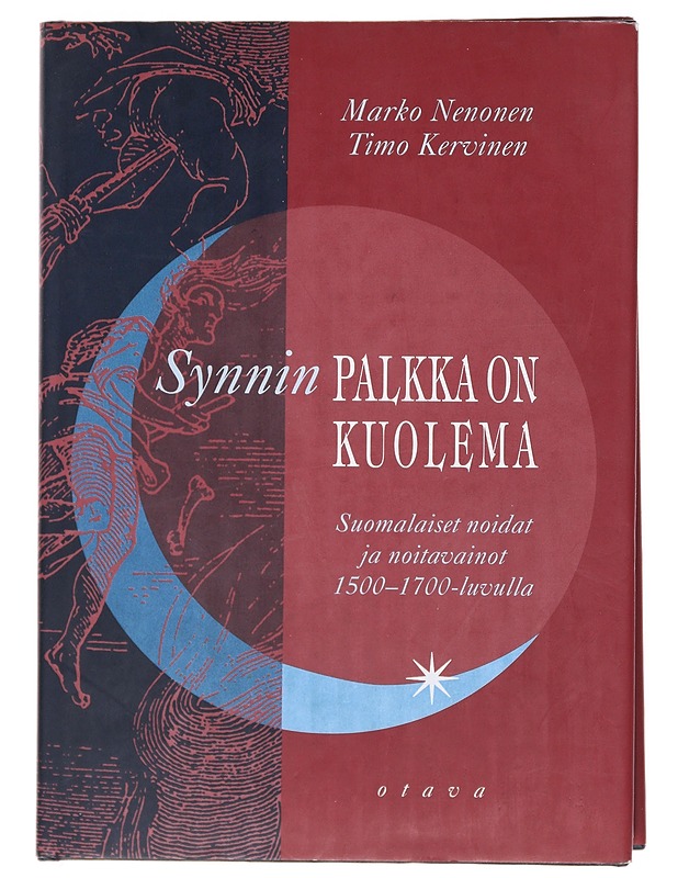 Synnin palkka on kuolema : suomalaiset noidat ja noitavainot 1500-1700-luvulla - Nenonen, Marko - Historiakirjat - 10105514582 - 0