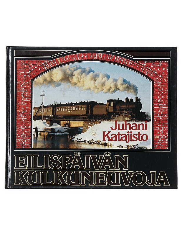 Eilispäivän kulkuneuvoja - Katajisto, Juhani - Historiakirjat - 10105514593 - 0