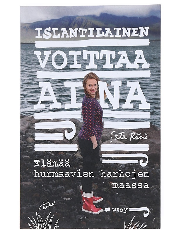 Islantilainen voittaa aina : elämää hurmaavien harhojen maassa - Rämö, Satu - Elämäkerrat ja muistelmat - 10105514689 - 0