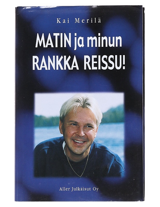 Matin ja minun rankka reissu! - Kai Merilä - Elämäkerrat ja muistelmat - 10105514699 - 0
