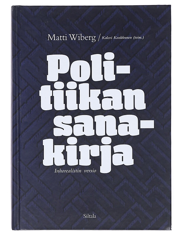 Politiikan sanakirja : inhorealistin versio - Wiberg, Matti - Tietokirjat ja oppaat - 10105514715 - 0