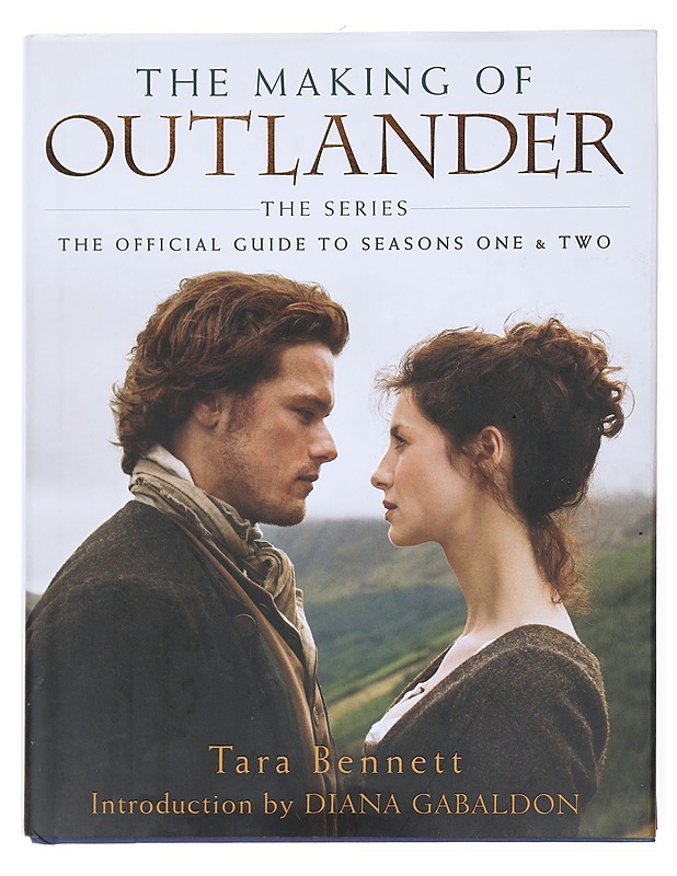 The making of Outlander the series : the official guide to seasons one & two - Bennett, Tara - Tietokirjat ja oppaat - 10105514728 - 0