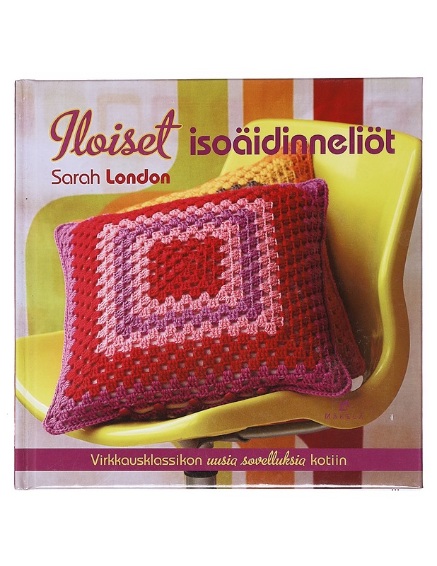 Iloiset isoäidinneliöt : virkkausklassikon uusia sovelluksia kotiin - London, Sarah - Tietokirjat ja oppaat - 10105514739 - 0