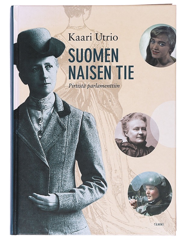 Suomen naisen tie : Pirtistä parlamenttiin - Kaari Utrio - Historiakirjat - 10105514751 - 0