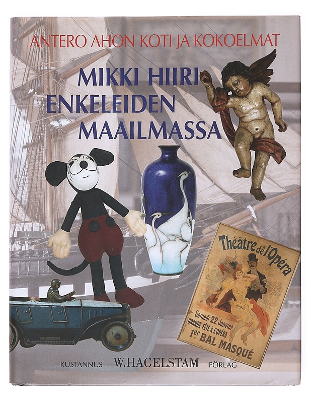 Mikki Hiiri enkeleiden maailmassa : Antero Ahon koti ja kokoelmat - Aho, Antero - Historiakirjat - 10105514753 - 0