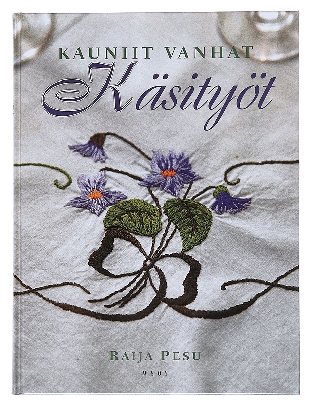 Kauniit vanhat käsityöt : vanhoja suomalaisia pisto- ja leikekirjontamalleja - Pesu, Raija - Tietokirjat ja oppaat - 10105514776 - 0