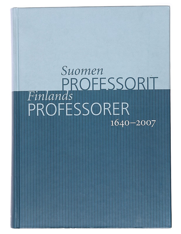 Suomen professorit 1640-2007 = Finlands professorer 1640-2007 - Ellonen, Leena - Elämäkerrat ja muistelmat - 10105514780 - 0