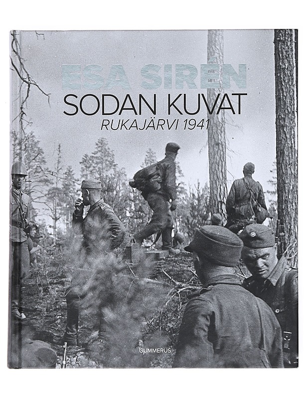Sodan kuvat : Rukajärvi 1941 - Sirén, Esa - Elämäkerrat ja muistelmat - 10105514846 - 0